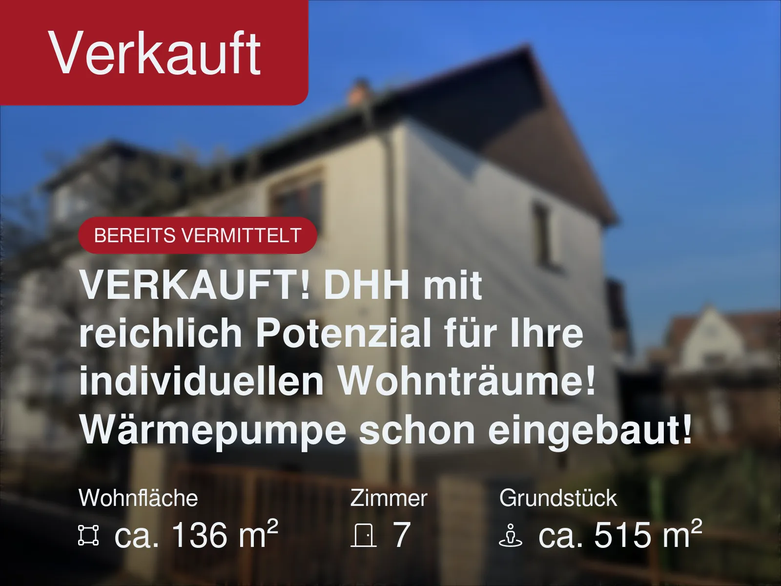 Nicht mehr verfügbar: VERKAUFT! DHH mit reichlich Potenzial für Ihre individuellen Wohnträume! Wärmepumpe schon eingebaut!